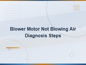 Blower Motor Not Blowing Air: Step-by-Step Diagnosis Guide