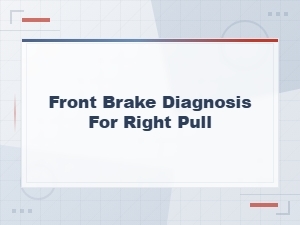 Front Brake Diagnosis: Why Your Vehicle Pull