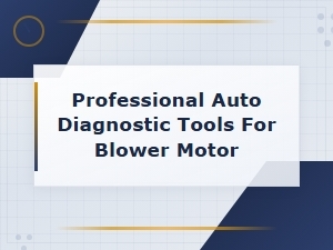 Professional Auto Diagnostic Tools for Blower Motor Testing and Repair