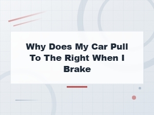 Why Does My Car Pull to the Right When I Brake Diy Diagnosis and Fix