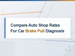 Compare Auto Shop Rates for Car Brake Pull Diagnosis