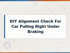 Diy Alignment Check Fix Car Pulling Right Under Braking